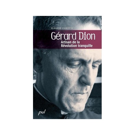 Gérard Dion. Artisan de la Révolution tranquille., de Suzanne Clavette : Chapitre 11