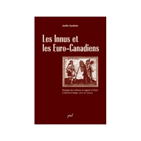 Les Innus et les Euro-Canadiens. Dialogue des cultures et rapport à l’Autre à travers le temps, de Joëlle Gardette : Chapitre 1