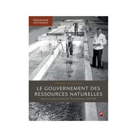 Le gouvernement des ressources naturelles: sciences et territorialités de l’État québécois, 1867-1939 : Chapitre 3