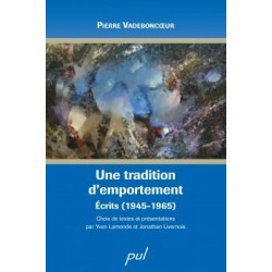 Une tradition d’emportement. Écrits (1945-1965), de Pierre Vadeboncoeur : Sommaire