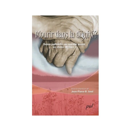 Mourir dans la dignité ? Soins palliatifs ou suicide assisté, un choix de société : Introduction