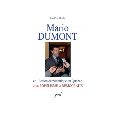 Mario Dumont et l’Action démocratique du Québec entre populisme et démocratie, de Frédéric Boily : Chapitre 1
