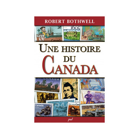 Une histoire du Canada, de Robert Bothwell : Sommaire