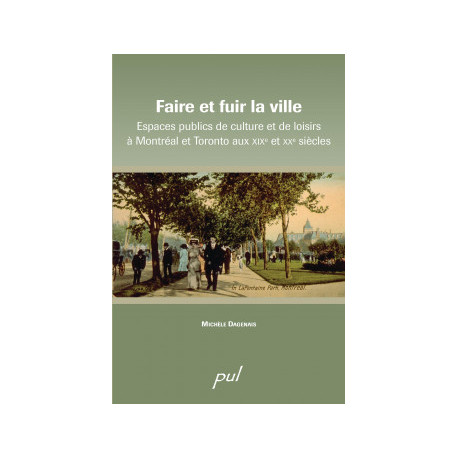 Faire et fuir la ville. Espaces publics de culture et de loisirs à Montréal et Toronto aux XIXe et XXe siècles : Chapitre 8
