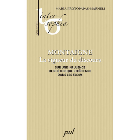 Montaigne. La vigueur du discours, de Maria Protopapas-Marneli :