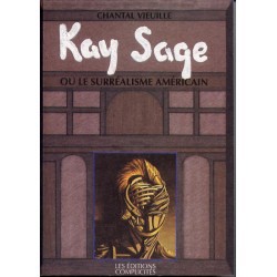 Kay Sage ou le Surréalisme américain de Chantal Vieuille - Biographie