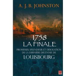 1758 La finale Promesses, splendeur et désolation de la dernière décennie de Louisbourg : Chapitre 5