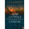 1758 La finale Promesses, splendeur et désolation de la dernière décennie de Louisbourg : Chapitre 7