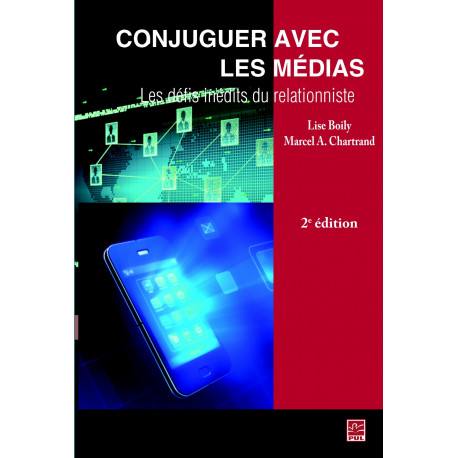 Conjuguer avec les Medias. Les défis inédits du relationniste 