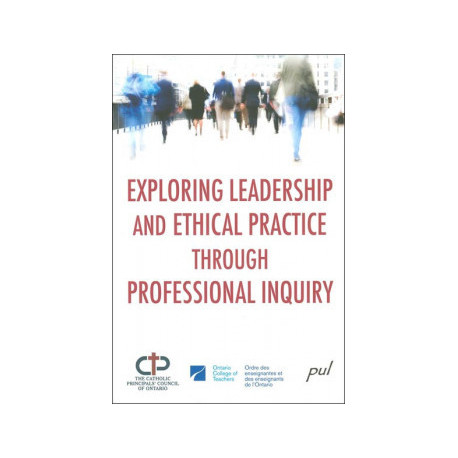 Exploring Leadership and Ethical Practice through Professional Inquiry, de Déirdre Smith, Patricia Goldblatt : Sommaire