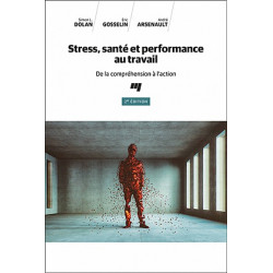 Stress, santé et performance au travail, de Simon L. Dolan , Eric Gosselin , André Arsenault