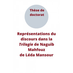 Représentations du discours dans la Trilogie de Naguib Mahfouz, de Léda Mansour