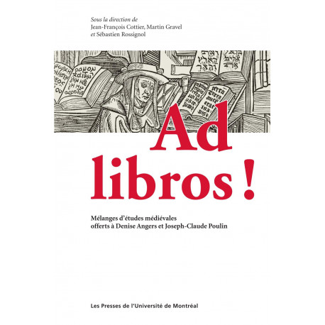 Ad Libros ! Mélange d'études médiévales, (dir de) J.-Fr. Cottier, M. Gravel et S. Rossignol