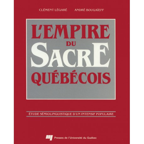 L'empire du sacré québécois de Clément Légaré et André Bougaïeff / CHAPITRE 5. LE SACRE COMME MANIFESTATION DE L’INTENSIF