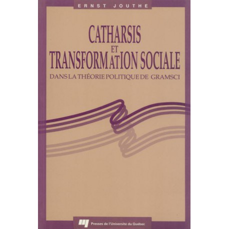 CATHARSIS ET TRANSFORMATION SOCIALE DANS LA THEORIE POLITIQUE DE GRAMSCI de Ernst Jouthe / chapitre 1