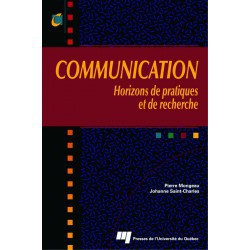 COMMUNICATION Horizons de pratiques et de recherche Sous la direction de Johanne Saint-Charles et Pierre Mongeau / CHAPITRE 11
