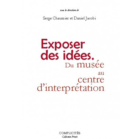 Artelittera.com_Exposer des idées. Du musée au centre d'interprétation sous la direction de Serge Chaumier et Daniel Jacobi