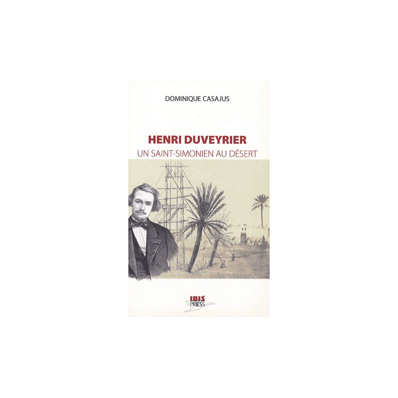 Henri Duveyrier Un saintsimonien au désert de Dominique Casajus