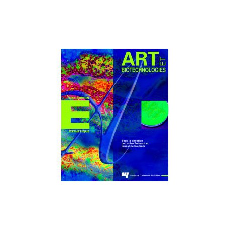 Arts et biotechnologies de L. Poissant et E. Daubner / CHAPITRE 17