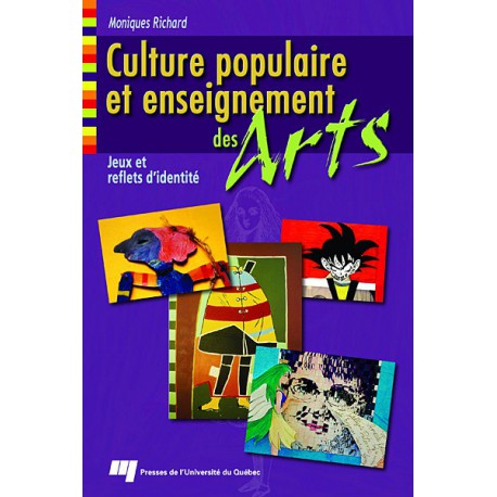 Culture populaire et enseignement des arts : jeux et reflets d'identité de Monique Richard sur artelittera.com