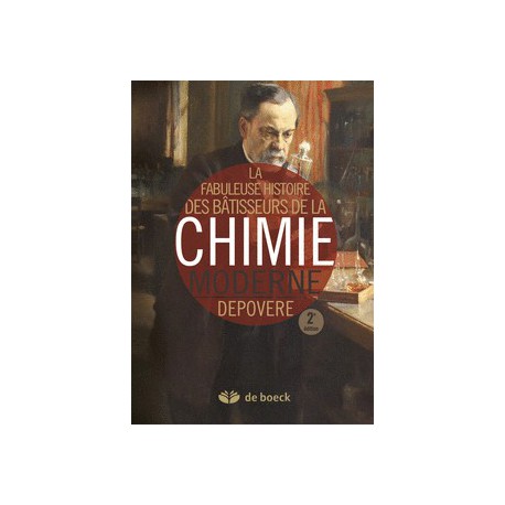 La fabuleuse histoire des bâtisseurs de la chimie moderne de Peul Depovere / SOMMAIRE