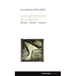 Une génération en marche: Blondel, Teilhard de Chardin, Mounier : Sommaire