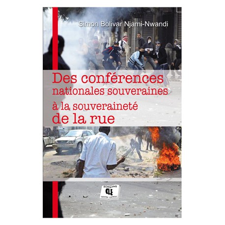Des conférences nationales souveraines À la souveraineté de la rue, de Simon Bolivar Njami-Nwandi: sommaire