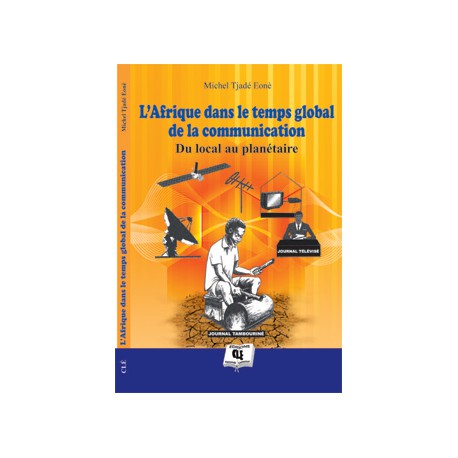 L'Afrique dans le temps global de la communication de Michel TJADÉ EONÈ : sommaire