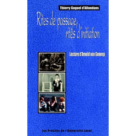 Rites de passages, rites d'initiation : : Lecture d'Arnod van Gennep de Thierry Goguel d’Allondans : Sommaire