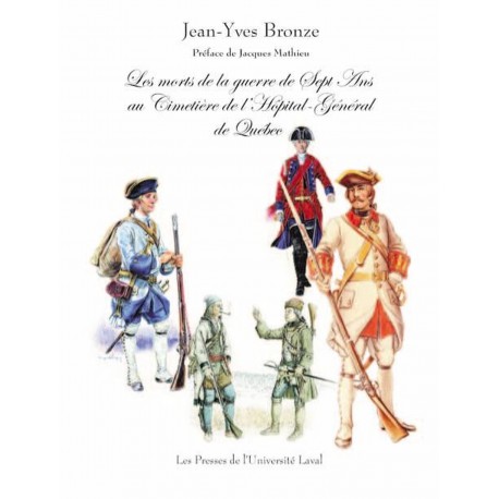 Les morts de la guerre de Sept Ans au Cimetière de l’Hôpital-Général de Québec de Jean-Yves Bronze : Sommaire