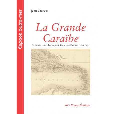 La Grande Caraïbe, de Jean Crusol : Table des matières