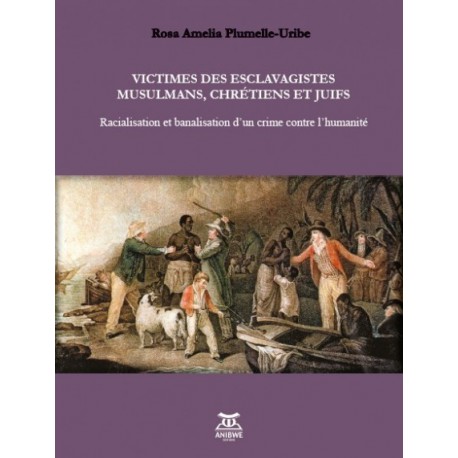 Victimes des esclavagistes musulmans, chrétiens et juifs : Sommaire