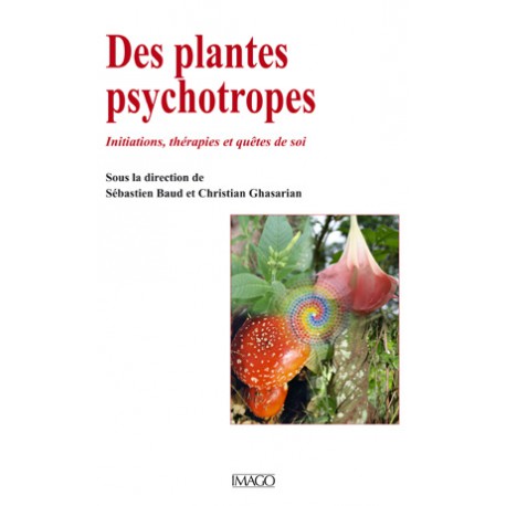 Des plantes psychotropes Initiations, thérapies et quêtes de soi : Sommaire