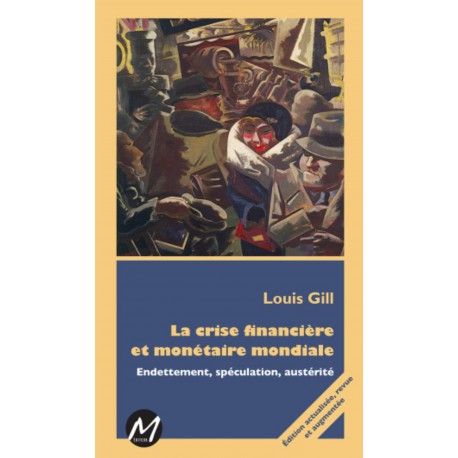 La crise financière et monétaire mondiale. Endettement, spéculation, austérité : Table des matières