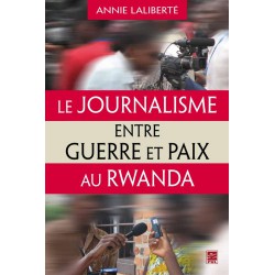 Le Journalisme entre guerre et paix au Rwanda : Bibliographie