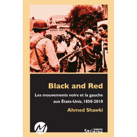 Black and Red. Les mouvements noirs et la gauche aux États-Unis, 1850-2010 : Sommaire