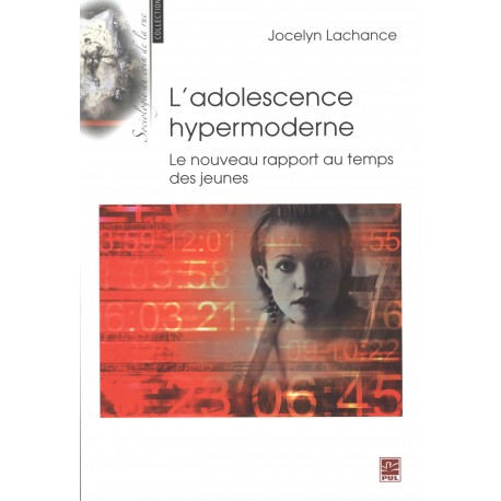 artelittera.com Jocelyn Lachance, L’adolescence hypermoderne. Le nouveau rapport au temps des jeunes