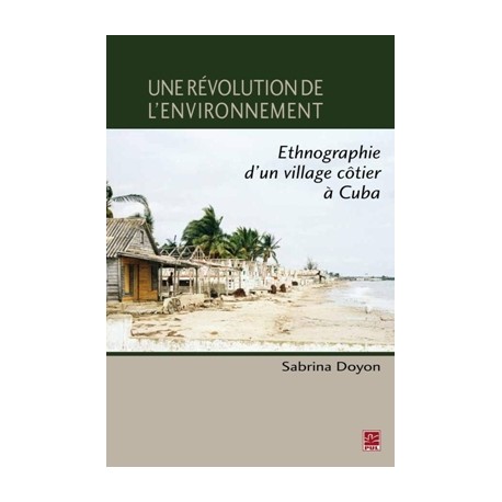 Une révolution de l’environnement. Ethnographie d’un village côtier à Cuba : Sommaire
