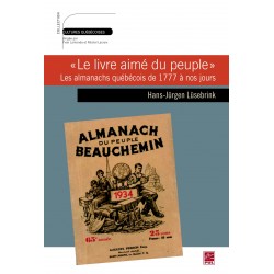 "Le livre aimé du peuple". Les almanachs québécois de 1777 à nos jours, de Hans-Jurgen Lüsebrink : Bibliographies
