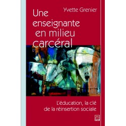 Une enseignante en milieu carcéral. L’éducation, la clé de la réinsertion sociale, de Yvette Grenier : Introduction