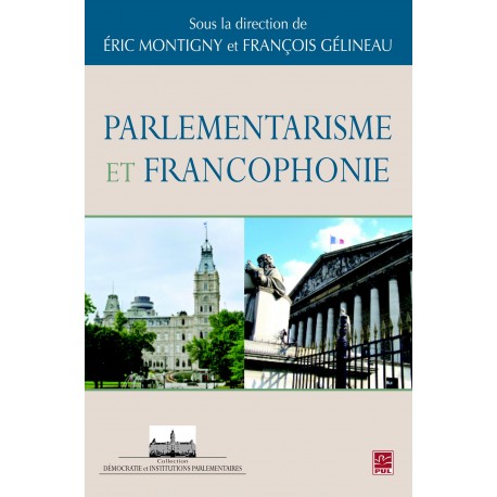 Parlementarisme et Francophonie, de Éric Montigny et François Gélineau sur artelittera.com