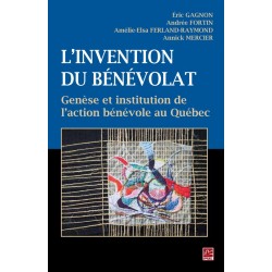 L’invention du bénévolat, Eric Gagnon, Andrée Fortin, Amélie-Elsa Ferland-Raymond et Annick Mercier : Sommaire