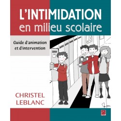 L’intimidation en milieu scolaire. Guide d'animation et d'intervention, de Christel Leblanc : Sommaire