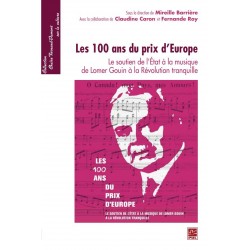 Les 100 ans du prix d’Europe. Le soutien de l’État à la musique de Lomer Gouin à la Révolution tranquille : Sommaire