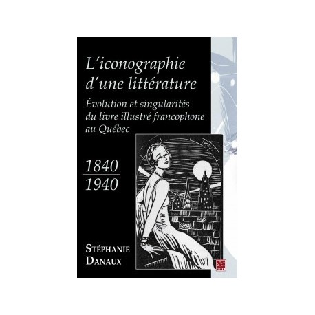 L'iconographie d'une littérature. Évolution et singularités du livre illustré francophone, de Stéphanie Danaux : Sommaire