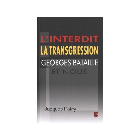 L’interdit,la transgression,Georges Bataille et nous, de Jacques Patry : Chapitre 1