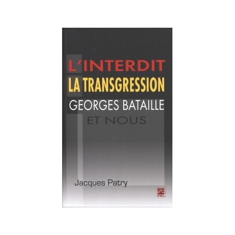L’interdit,la transgression,Georges Bataille et nous, de Jacques Patry : Conclusion