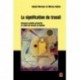 La signification du travail Nouveau modèle productif et ethos du travail, de Daniel Mercure, Mircea Vultur : Bibliographie
