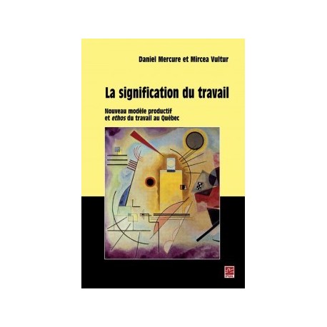 La signification du travail Nouveau modèle productif et ethos du travail, de Daniel Mercure, Mircea Vultur : Bibliographie