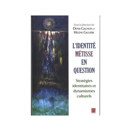 L’identité métisse en question. Stratégies identitaires et dynamisme culturel : Chapitre 12